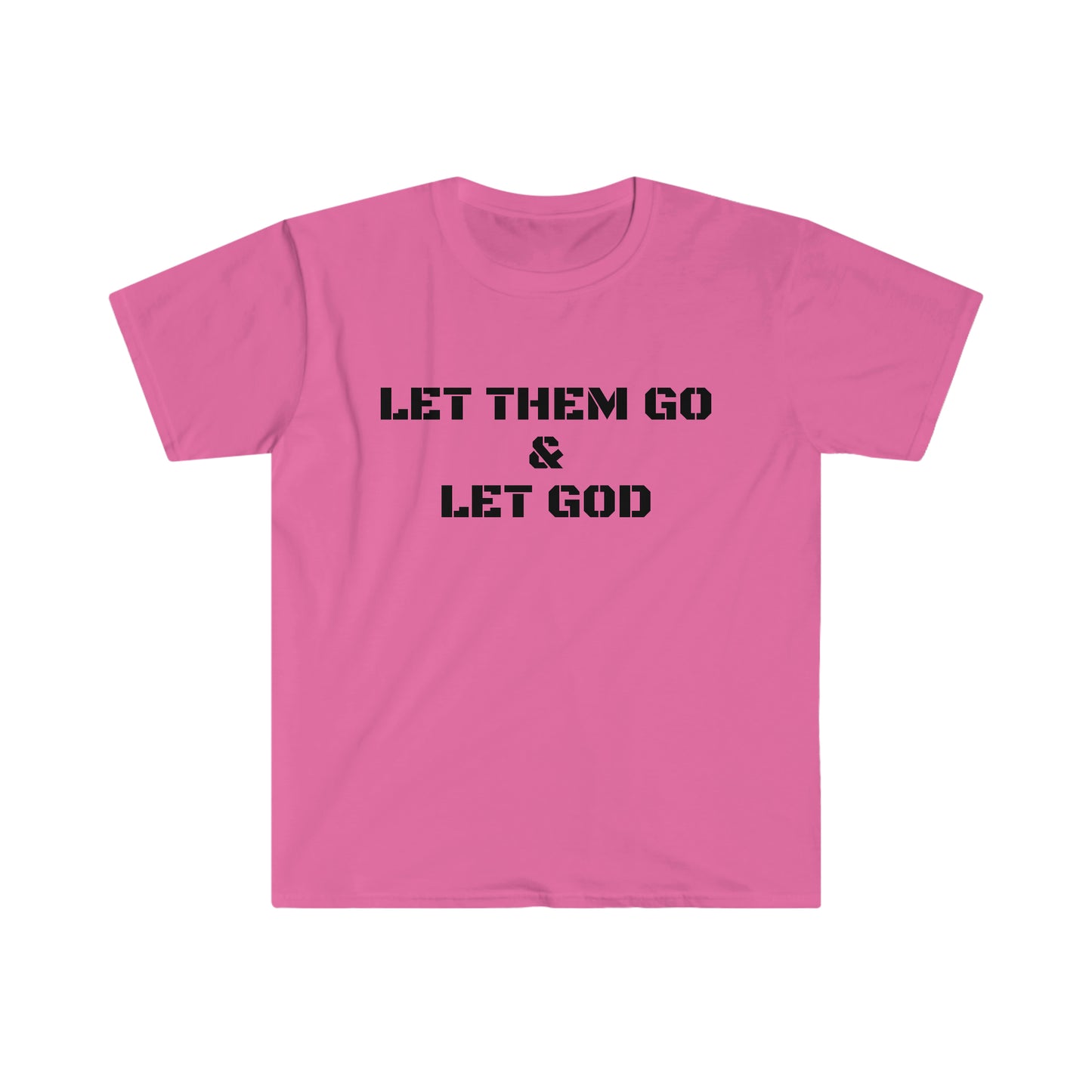 LET THEM GO Unisex Softstyle T-Shirt