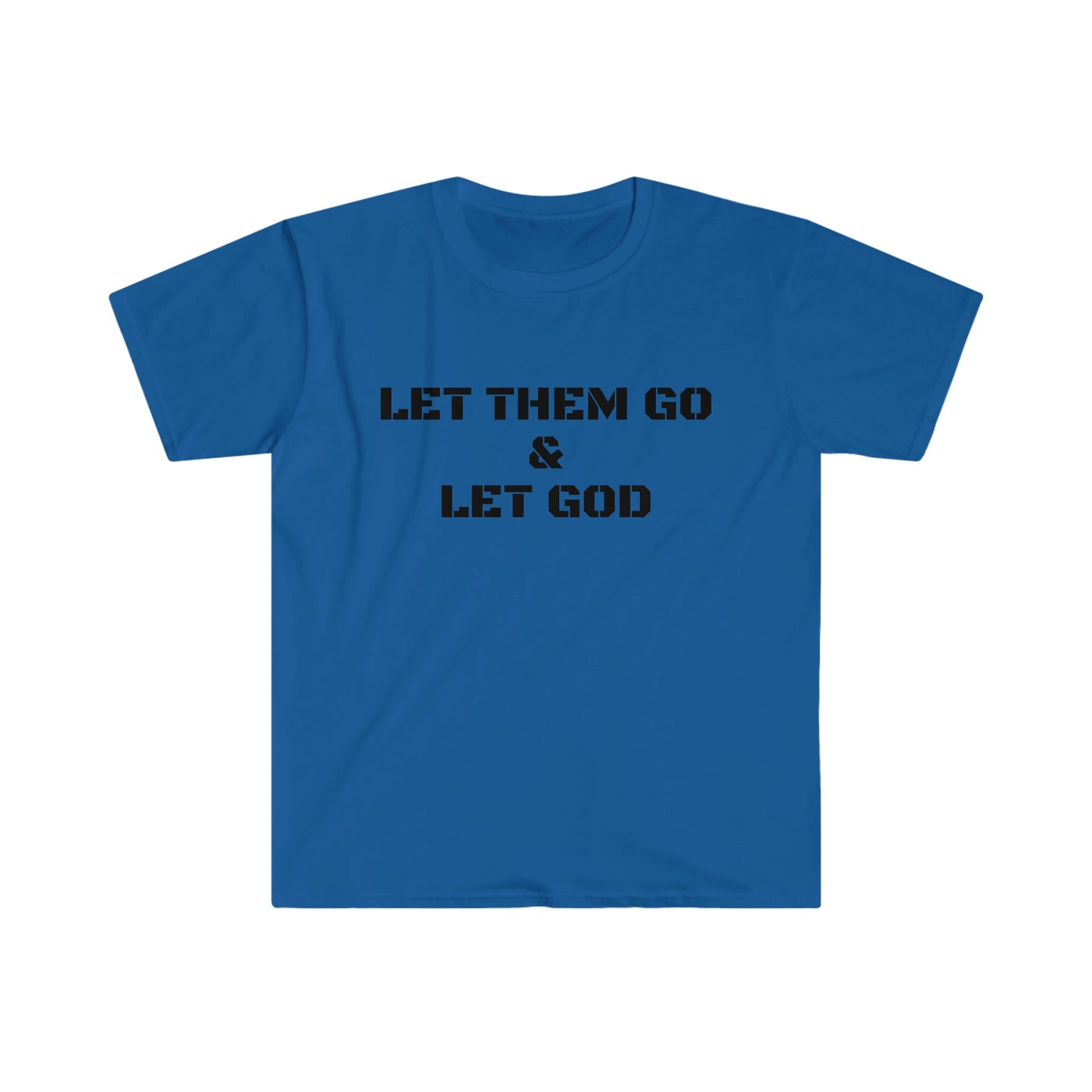 LET THEM GO Unisex Softstyle T-Shirt